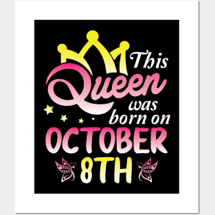 Happy Birthday To Me You Nana Mommy Aunt Sister Wife Daughter This Queen Was Born On October 8th Posters and Art